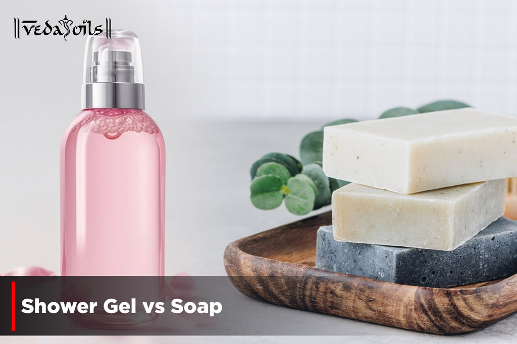 Shower Gel vs Soap Which Is Better for Your Shower? VedaOils