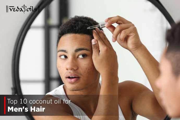 Coconut Oil For Men's Hair - How To Choose?