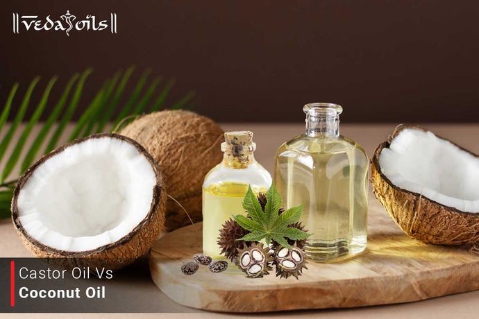 Castor Oil Vs Coconut Oil - Which One is Best for You?