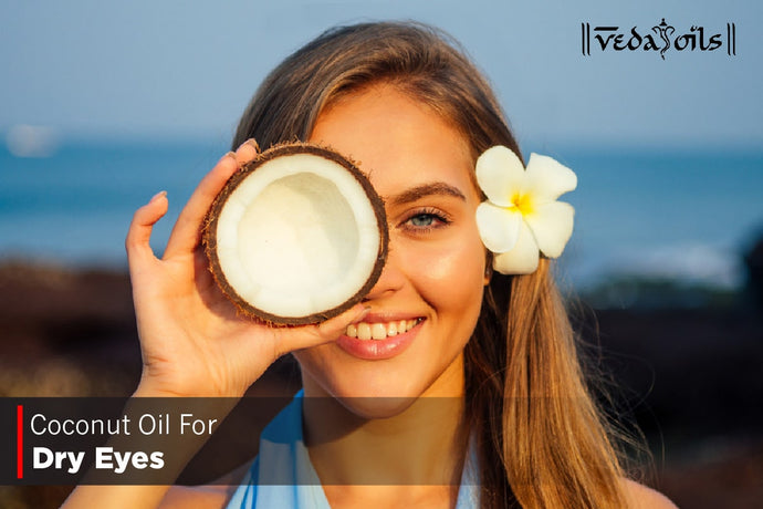 Coconut Oil For Dry Eyes - Benefits & How To Use