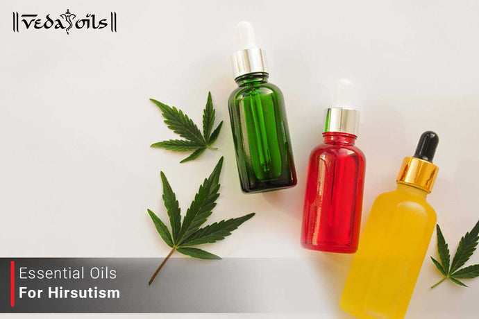 Essential Oils For Hirsutism - Reduce Unwanted Hair Growth