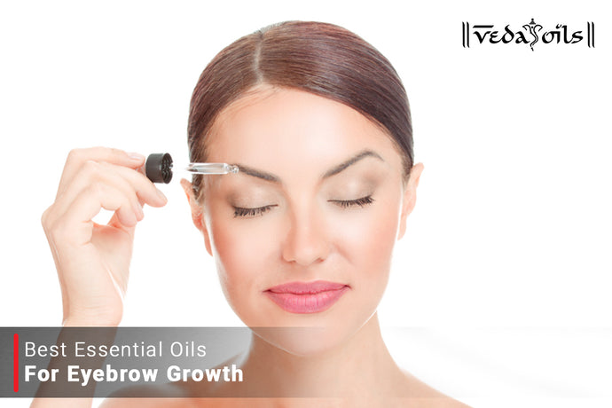 Essential Oils for Eyebrow Growth | Best Oils for Eyebrow Regrowth