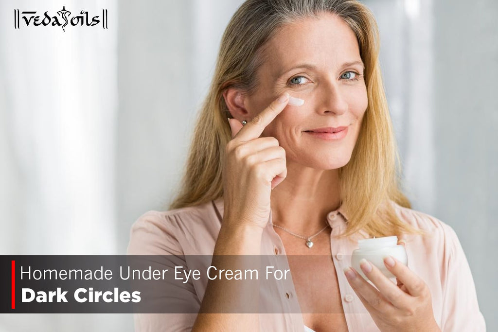 Homemade Under Eye Cream Dark Circle Solutions VedaOils