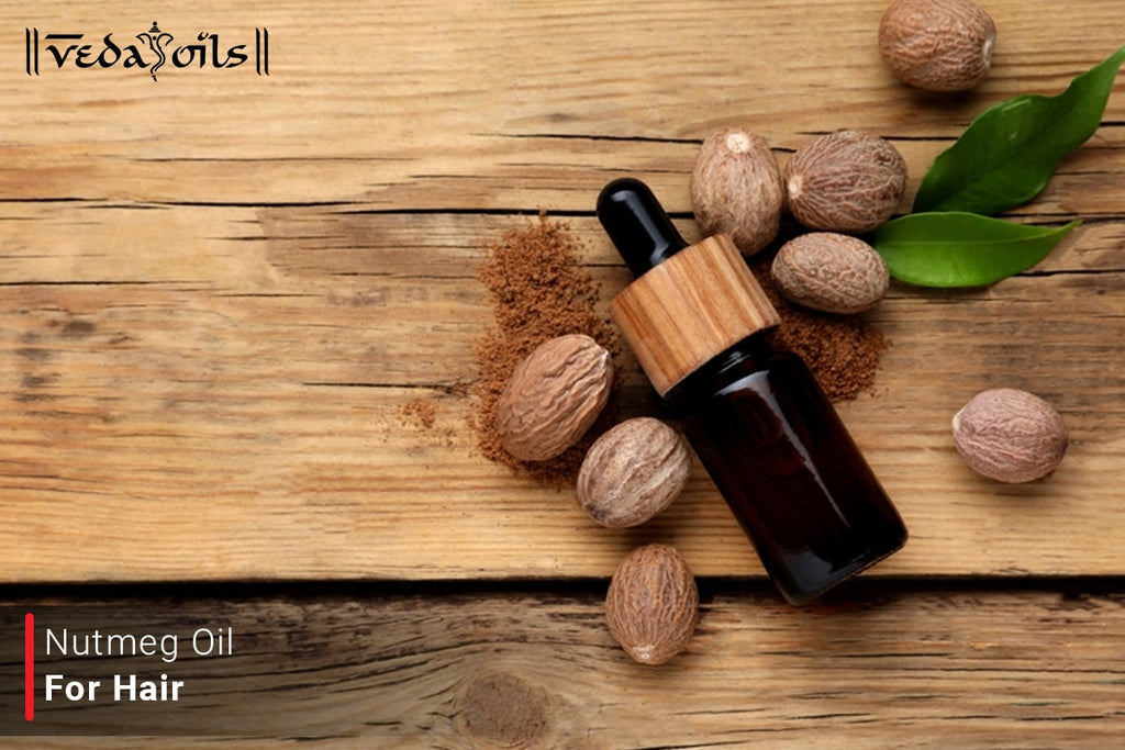 Nutmeg Oil For Hair Benefits & How To Use VedaOils