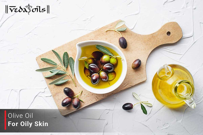 Olive Oil For Oily Skin - Manage Skin Sebum Naturally