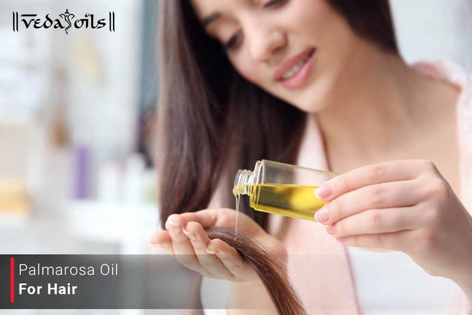 Palmarosa Oil for Hair - Benefits & How to Use it