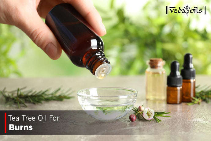 Tea Tree Oil For Burns - Benefits & How To Use?
