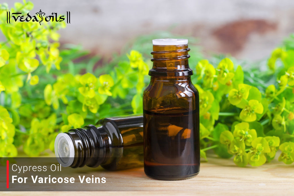Cypress Oil for Varicose Veins Benefits & Homemade DIY Recipes VedaOils