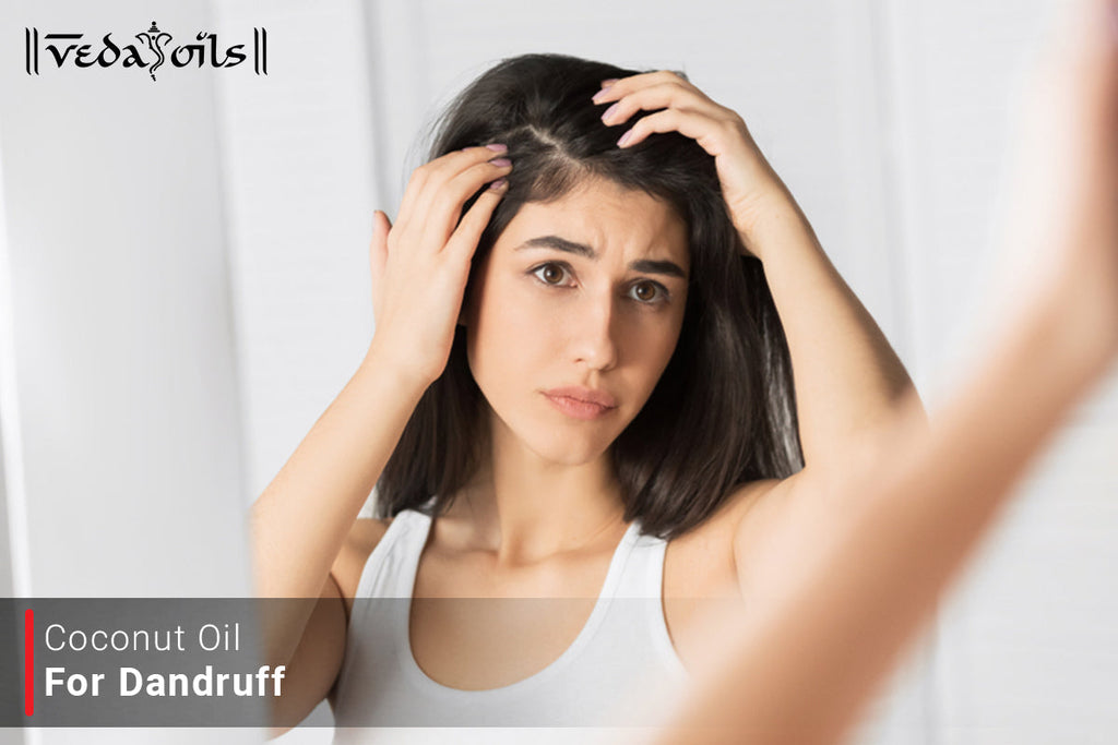 Coconut Oil For Dandruff Treatment For Scalp Dryness VedaOils
