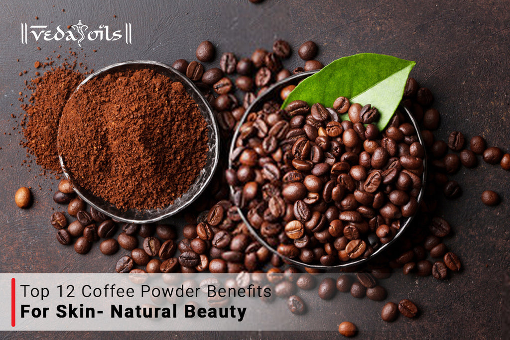 Top 12 Coffee Powder Benefits for Skin Natural Beauty VedaOils