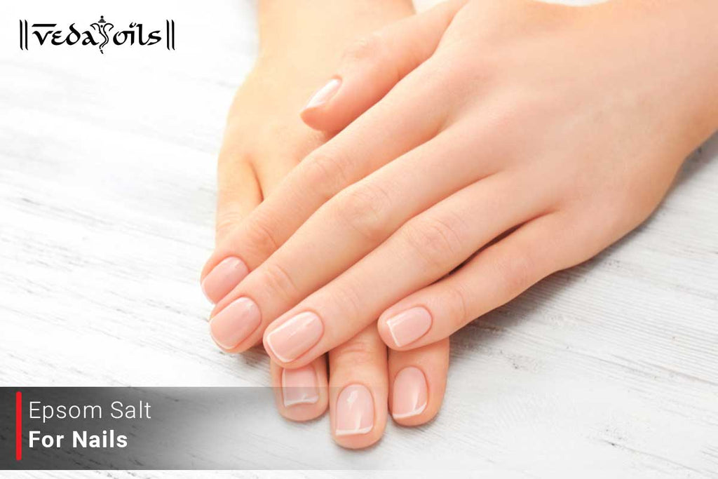 Epsom Salt For Nails Benefits & How To Use VedaOils