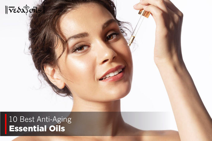 Essential Oils For Anti-Aging - Natural Oil For Anti-Aging