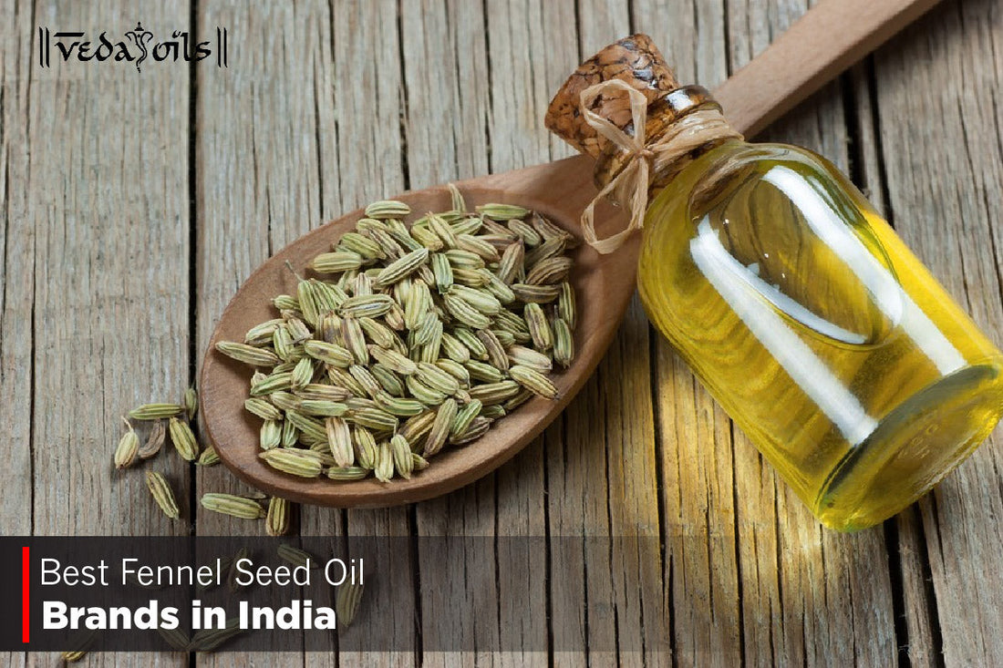 Fennel Seed Oil Brands In India 2026