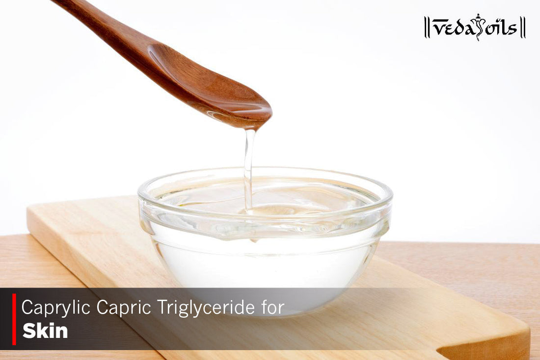 Caprylic Capric Triglyceride For Skin - Benefits & How to Use