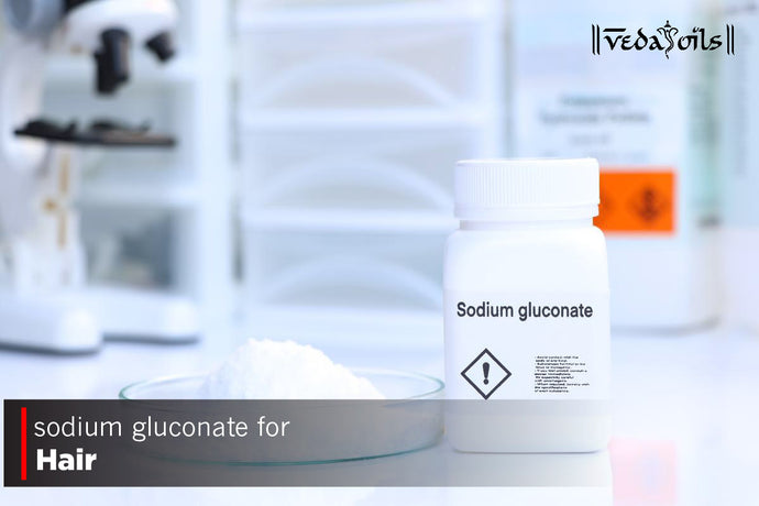 Sodium Gluconate For Hair - Benefits & How to use it
