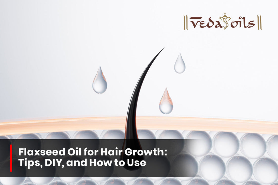 Flaxseed Oil for Hair Growth: Tips, DIY, and How to Use