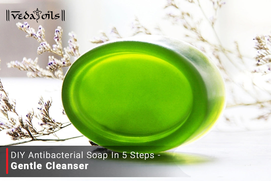 How To Make Antibacterial Soap at Home - Gentle Cleanser In 5 Steps