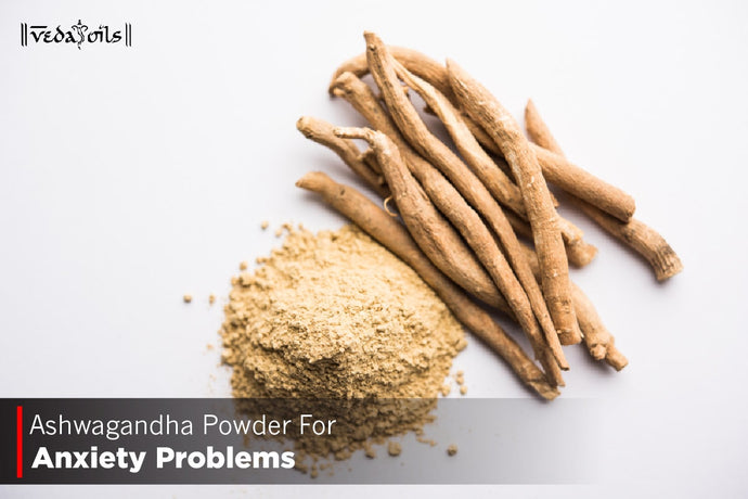 Ashwagandha Powder For Anxiety Problems - Benefits & How to Use