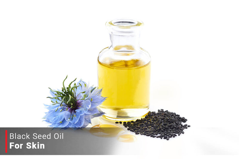 Black Seed Oil For Skin Care - Benefits & How To Use