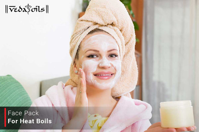 Face Pack for Heat Boils - Benefits of Homemade Face Pack for Heat Boils