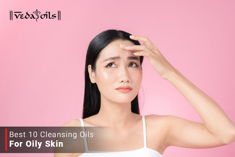 Best Oils for Oily Skin | Oils for Acne Prone Oily & Greasy Skin