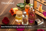 5 Best Perfume Making Institutes in India