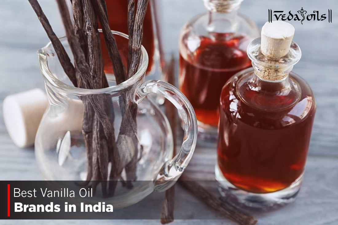 Vanilla Oil Brands in India 2025 - Choose Your Favorite