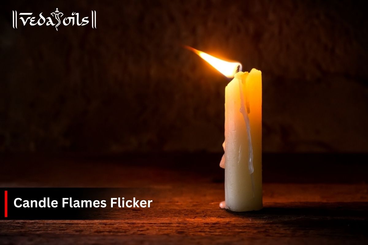 Why Do My Candle Flame Flickering? Causes And Solution – VedaOils