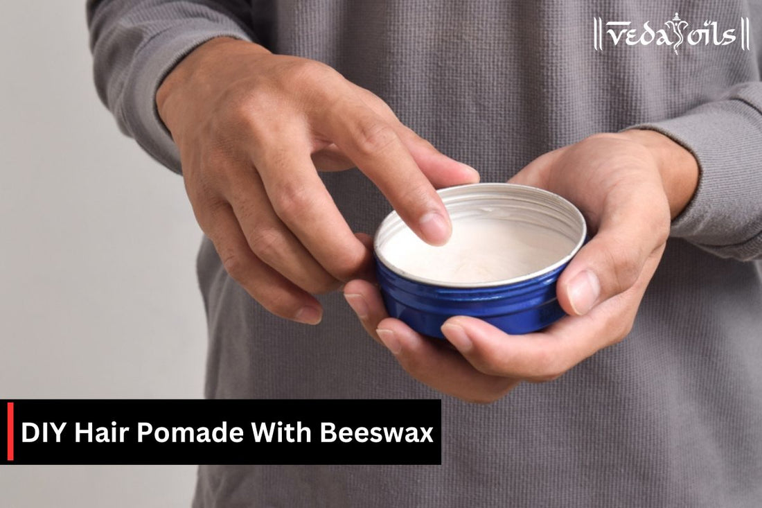 DIY Hair Pomade - Easy Homemade Recipe With & Without Beeswax