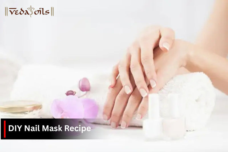 DIY Nail Mask: 3 Homemade Recipes For Nail Growth & Strength