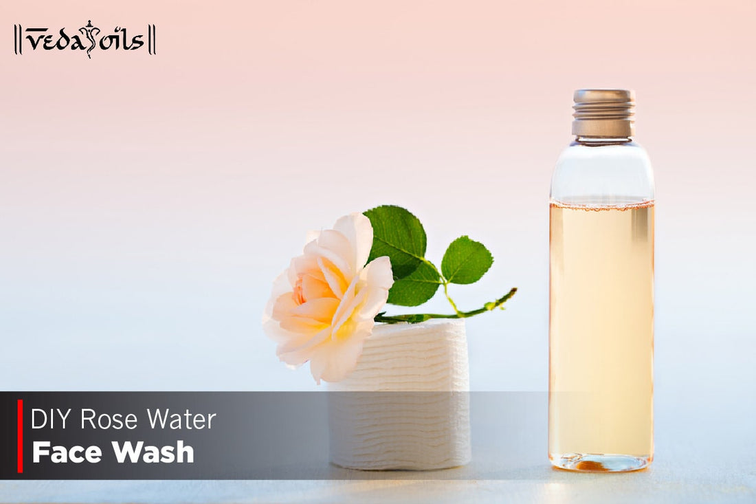 DIY Rose Water Face Wash - Benefits And  2 Easy Methods