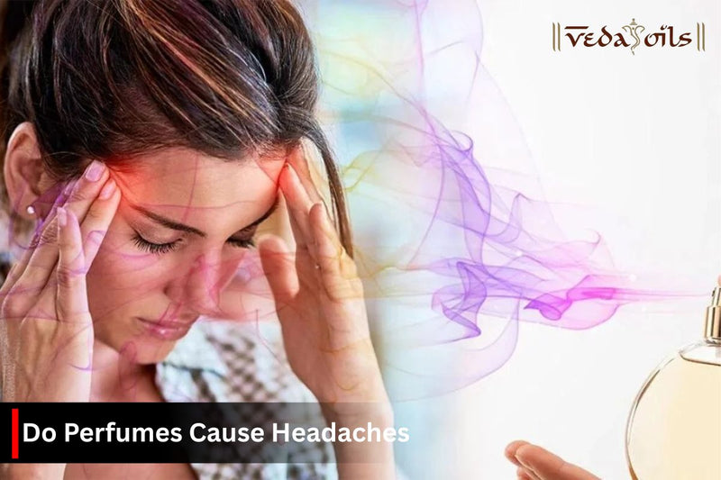 Why Do Perfumes Cause Headaches? Causes, Triggers & Prevention Tips