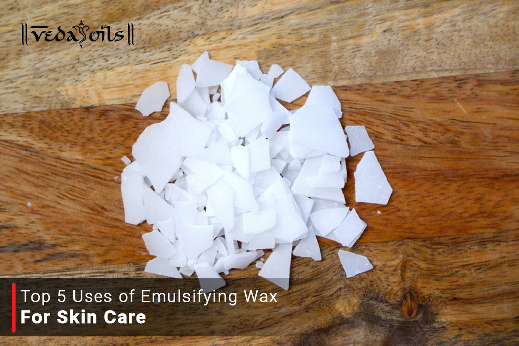 Top 5 Uses of Emulsified Wax For Skin Is It Natural? VedaOils