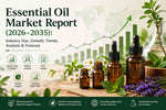 Essential Oil Market Report (2026-2035): Industry Size, Trends, & Forecast