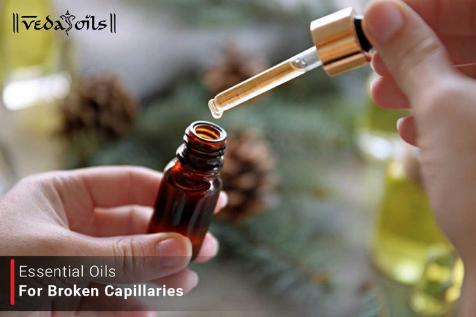 Essential Oils For Broken Capillaries - Shrink Broken Capillaries