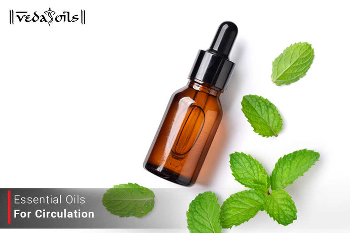 Essential Oils For Circulation | Natural Oils For Blood Circulation
