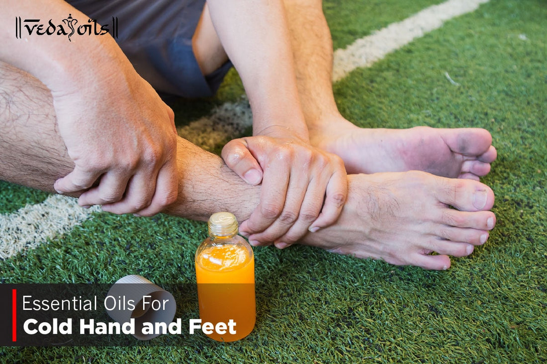 Essential Oils For Cold Hand and Feet
