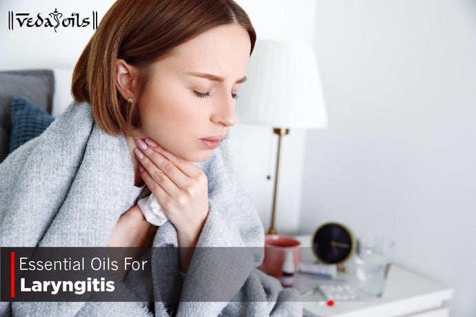 Essential Oils For Laryngitis - Remedy For Laryngitis