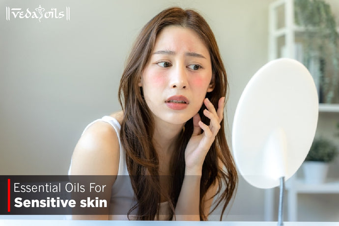 Essential Oils For Sensitive Skin - Natural Face Oils