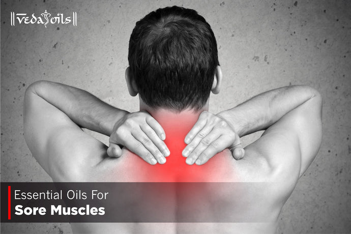 Essential Oils For Sore Muscles - Oil Massage For Body Pain