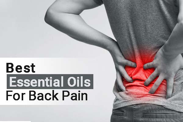 Essential Oils For Back Pain Relief | Best Massage Oils For Back Pain