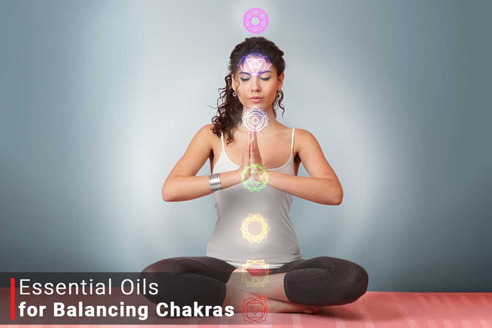 Essential Oils For Chakras - 7 Chakra Balancing Oils & Blends