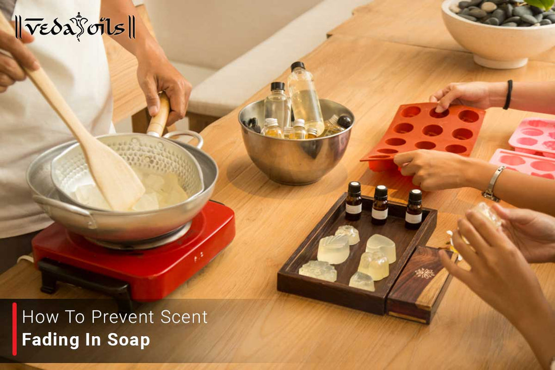 How to Prevent Scent Fading in Soap