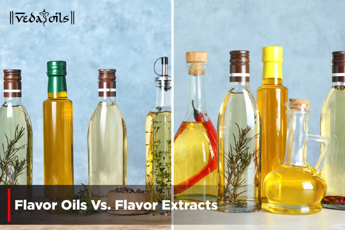 Flavor Oils Vs. Flavor Extracts | Difference Between Them