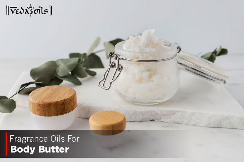 Fragrance Oils For Body Butter - Enhance Your Skincare Routine