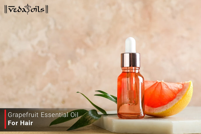 Grapefruit Essential Oil For Hair - 7 Prime Benefits for Hair
