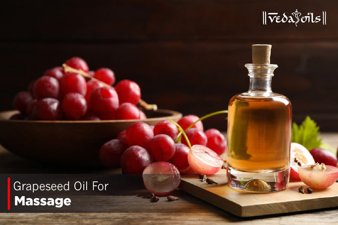 Grapeseed Oil For Massage - Benefits & How To Use