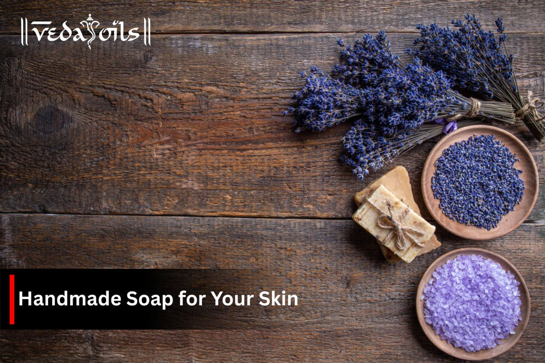 Benefits of Handmade Soap : Why Natural Handmade Soaps Are Better