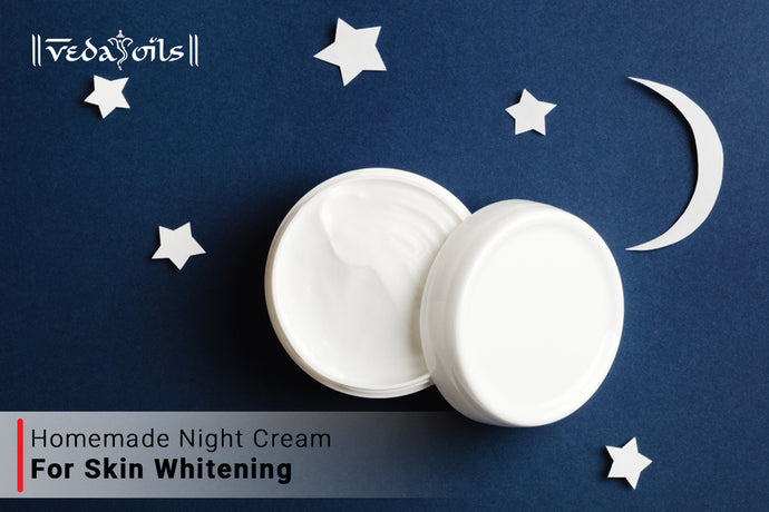 Homemade Night Cream For Skin Whitening