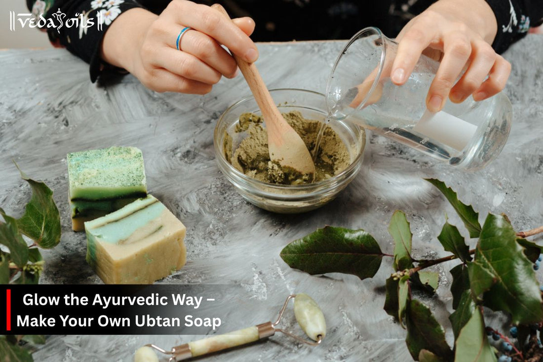 Homemade Ubtan Soap – Ayurvedic Cleanser for Glowing Skin